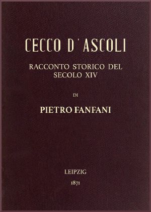 [Gutenberg 58505] • Cecco d'Ascoli · racconto storico del secolo XIV